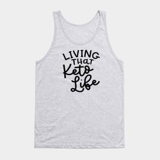 Living That Keto Life Fitness Ketosis Funny Tank Top